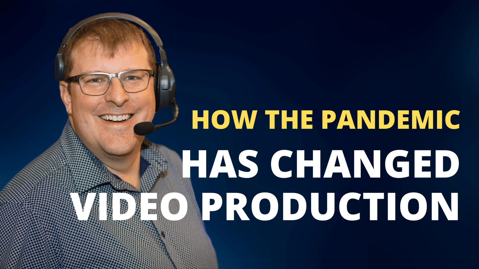 How the Pandemic Changed Video Production